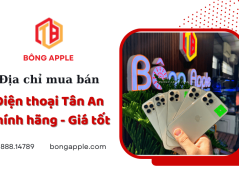 Địa chỉ mua bán điện thoại Tân An, Long An uy tín hàng đầu